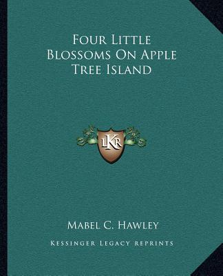 Knjiga Four Little Blossoms on Apple Tree Island Mabel C. Hawley