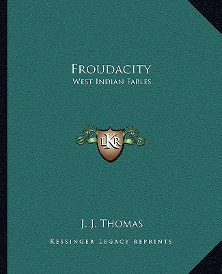 Kniha Froudacity: West Indian Fables J. J. Thomas