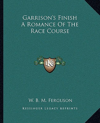 Carte Garrison's Finish a Romance of the Race Course W. B. M. Ferguson