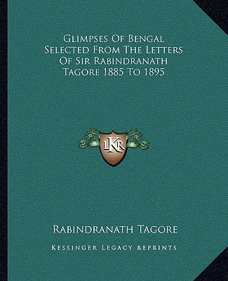 Knjiga Glimpses of Bengal Selected from the Letters of Sir Rabindranath Tagore 1885 to 1895 Rabindranath Tagore