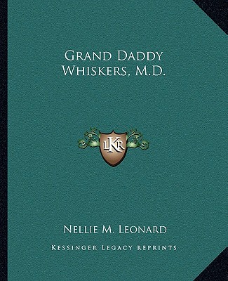 Kniha Grand Daddy Whiskers, M.D. Nellie M. Leonard