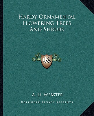Carte Hardy Ornamental Flowering Trees and Shrubs A. D. Webster