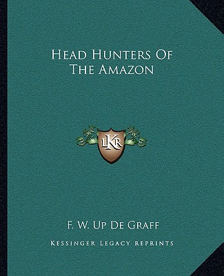 Knjiga Head Hunters of the Amazon F. W. Up de Graff