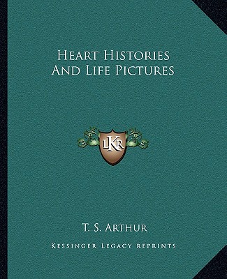 Kniha Heart Histories and Life Pictures T. S. Arthur