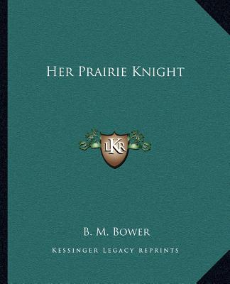 Buch Her Prairie Knight B. M. Bower