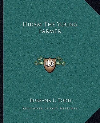 Könyv Hiram The Young Farmer Burbank L. Todd