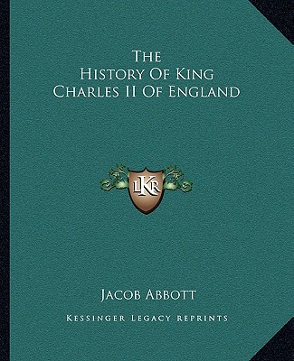 Книга The History Of King Charles II Of England Jacob Abbott