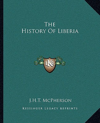 Kniha The History Of Liberia J. H. T. McPherson