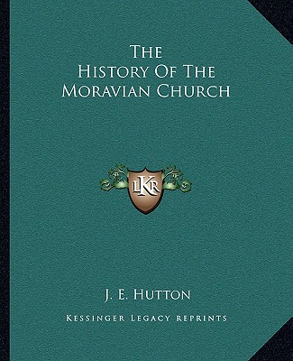 Carte The History Of The Moravian Church Joseph Edmund Hutton