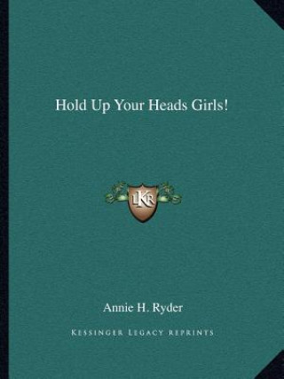 Carte Hold Up Your Heads Girls! Annie H. Ryder