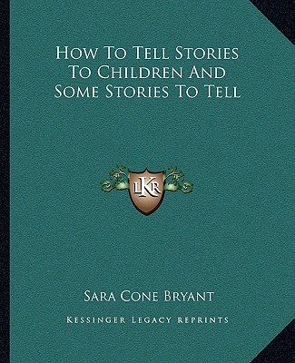 Carte How To Tell Stories To Children And Some Stories To Tell Sara Cone Bryant