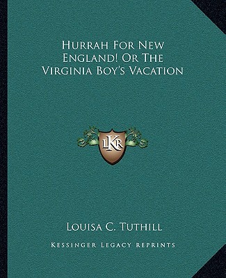 Kniha Hurrah for New England! or the Virginia Boy's Vacation Louisa C. Tuthill