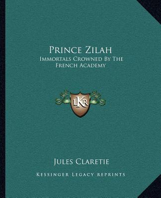 Book Prince Zilah: Immortals Crowned by the French Academy Jules Claretie