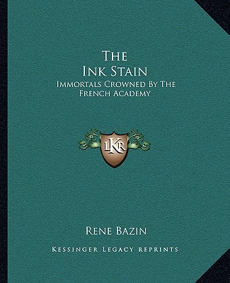 Knjiga The Ink Stain: Immortals Crowned by the French Academy Rene Bazin