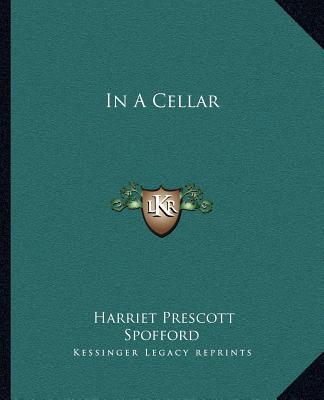 Livre In a Cellar Harriet Prescott Spofford