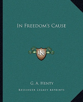 Książka In Freedom's Cause G. A. Henty