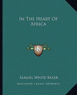 Kniha In the Heart of Africa Samuel White Baker