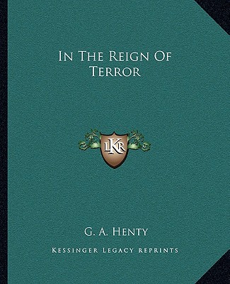 Книга In the Reign of Terror G. A. Henty