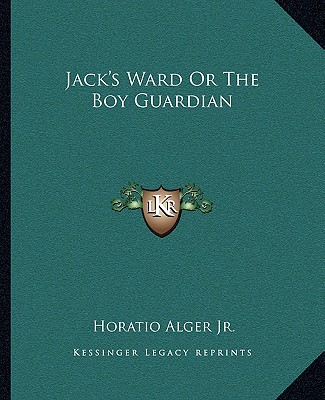 Książka Jack's Ward or the Boy Guardian Alger  Horatio  Jr.