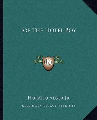 Könyv Joe The Hotel Boy Alger  Horatio  Jr.