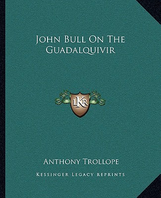 Kniha John Bull on the Guadalquivir Anthony Trollope