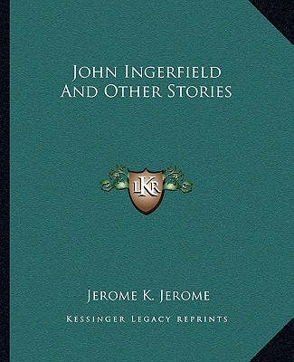 Kniha John Ingerfield And Other Stories Jerome K. Jerome