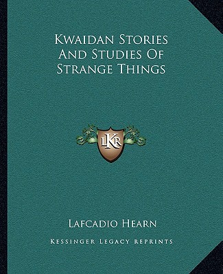 Kniha Kwaidan Stories And Studies Of Strange Things Lafcadio Hearn