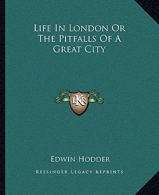 Carte Life in London or the Pitfalls of a Great City Hodder  Edwin  Ed