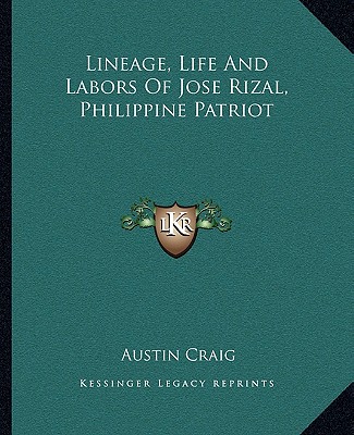 Kniha Lineage, Life and Labors of Jose Rizal, Philippine Patriot Austin Craig