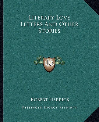 Książka Literary Love Letters and Other Stories Robert Herrick