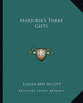 Książka Marjorie's Three Gifts Louisa May Alcott