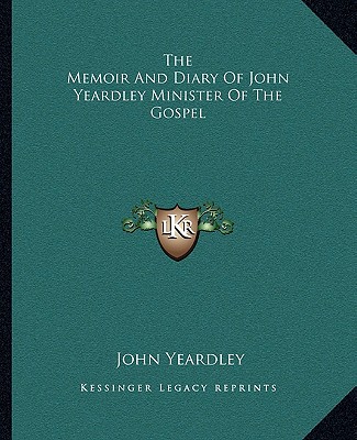 Libro The Memoir And Diary Of John Yeardley Minister Of The Gospel John Yeardley