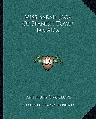 Kniha Miss Sarah Jack of Spanish Town Jamaica Anthony Trollope