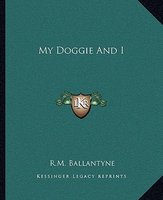 Książka My Doggie and I Robert Michael Ballantyne