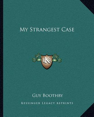 Книга My Strangest Case Guy Boothby
