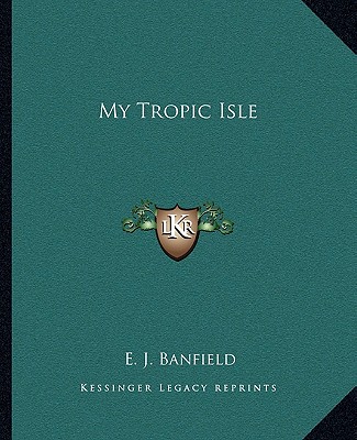 Kniha My Tropic Isle E. J. Banfield