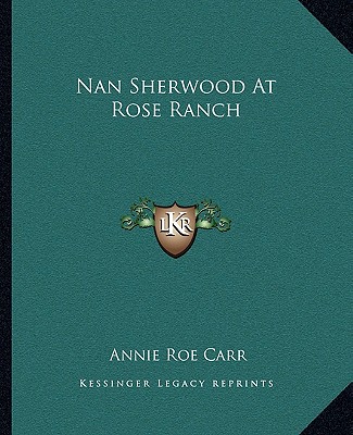 Knjiga Nan Sherwood at Rose Ranch Annie Roe Carr