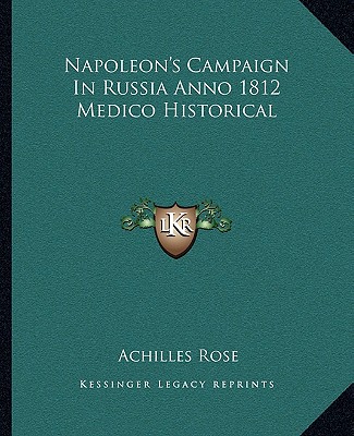 Carte Napoleon's Campaign in Russia Anno 1812 Medico Historical Achilles Rose