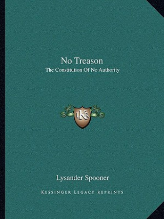 Książka No Treason: The Constitution of No Authority Lysander Spooner