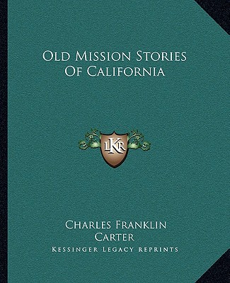 Kniha Old Mission Stories Of California Charles Franklin Carter