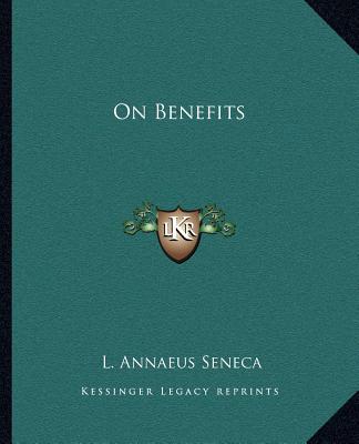 Carte On Benefits Lucius Annaeus Seneca