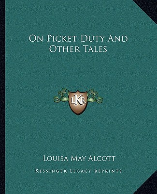 Kniha On Picket Duty and Other Tales Louisa May Alcott