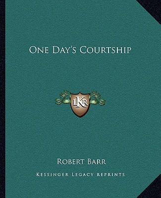 Kniha One Day's Courtship Robert Barr