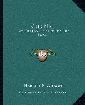 Kniha Our Nig: Sketches from the Life of a Free Black Harriet E. Wilson