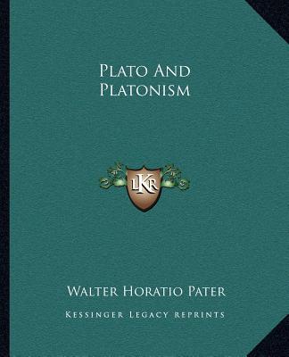 Buch Plato And Platonism Walter Horatio Pater