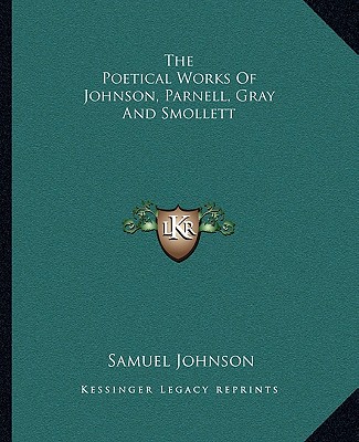 Kniha The Poetical Works of Johnson, Parnell, Gray and Smollett Samuel Johnson