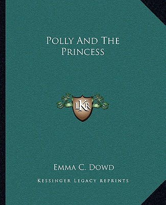 Kniha Polly and the Princess Emma C. Dowd