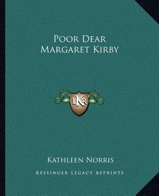 Kniha Poor Dear Margaret Kirby Kathleen Norris