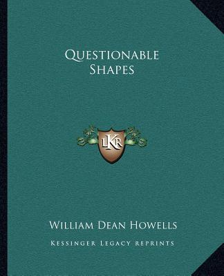 Könyv Questionable Shapes William Dean Howells