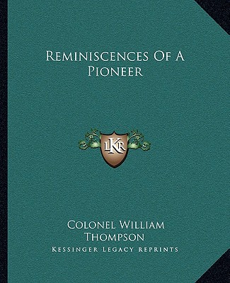 Carte Reminiscences Of A Pioneer Colonel William Thompson